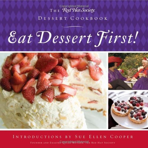 Carol Boker/Eat Dessert First!@The Red Hat Society Dessert Cookbook